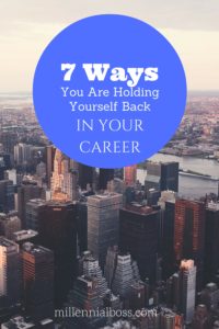 ways you are holding yourself back in your career