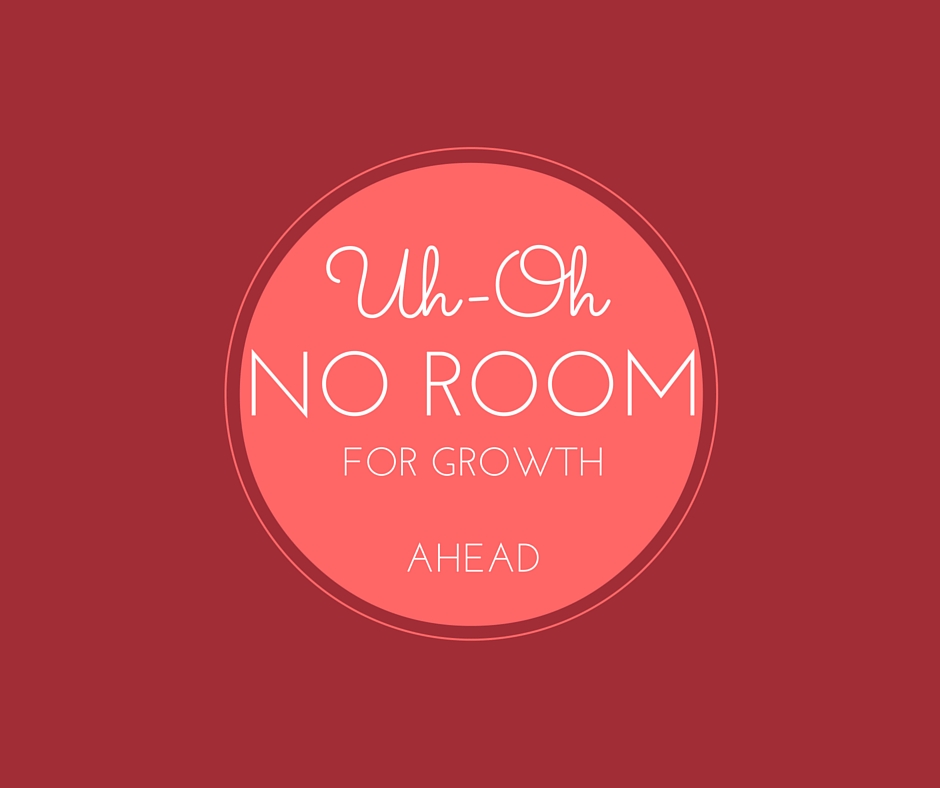 NO ROOM FOR GROWTH AT YOUR COMPANY