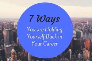 You are Holding Yourself Back in Your Career