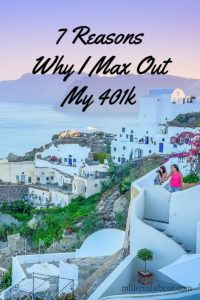 7 Reasons Why I Max Out My 401k