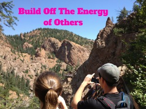 Build Off TheEnergy of Others
