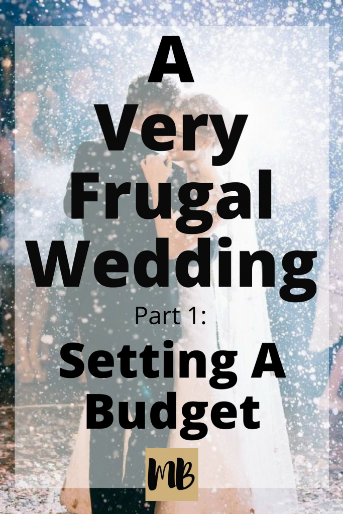 A Very Frugal Wedding: Setting a Budget | How to plan a beautiful wedding on a budget. #wedding #frugal #savingmoney #weddingseason #dreamwedding #weddingbudget #frugalwedding #cheapwedding