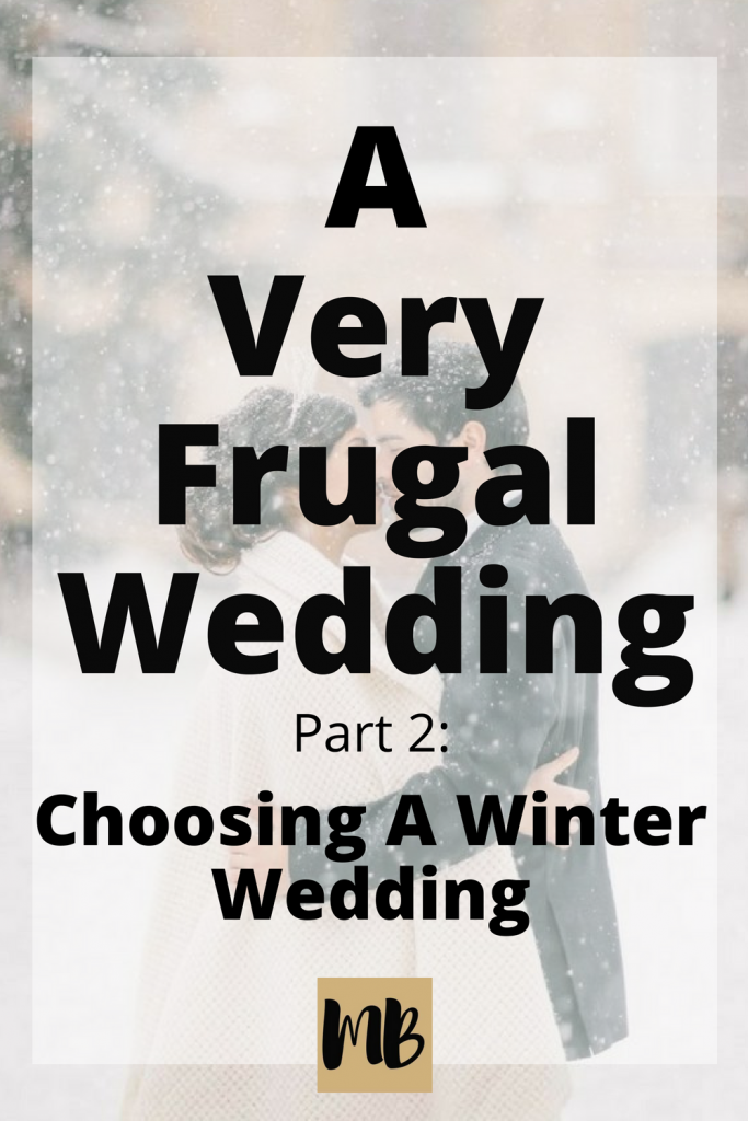 A Very Frugal Wedding part 2: Choosing A Winter Wedding. | You can save thousands of dollars on your wedding with a few simple changes such as marrying off season or holding the ceremony on a Friday evening. Discover what we did to have the wedding of our dreams for only $10,000! #dreamwedding #winterwedding #frugalwedding #weddingtips