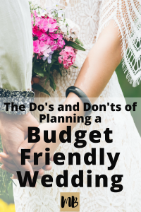The Do's and Don'ts of Planning a Budget Friendly Wedding