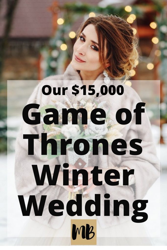 Our $15,000 Game of Thrones Winter Wedding | #frugalwedding #diywedding #gameofthrones #weddinghacks #dreamwedding #winterwedding