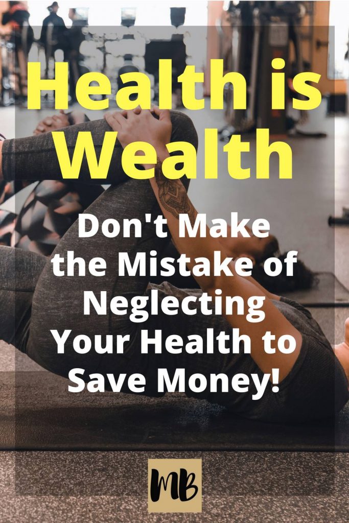 Health is Wealth: Don't Shortchange Your Health for Money. #personalfinance #healthyliving #savingmoney