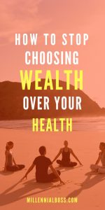 Are you choosing wealth over your health? Here is how to keep an eye on your wallet and improve your life at the same time.