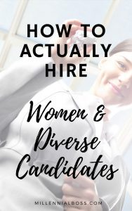 Here is how to hire more women and diverse candidates from my experience being a bad feminist