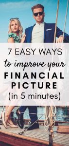 How to improve your finances in 7 easy steps - 5 mins of your time or less.
