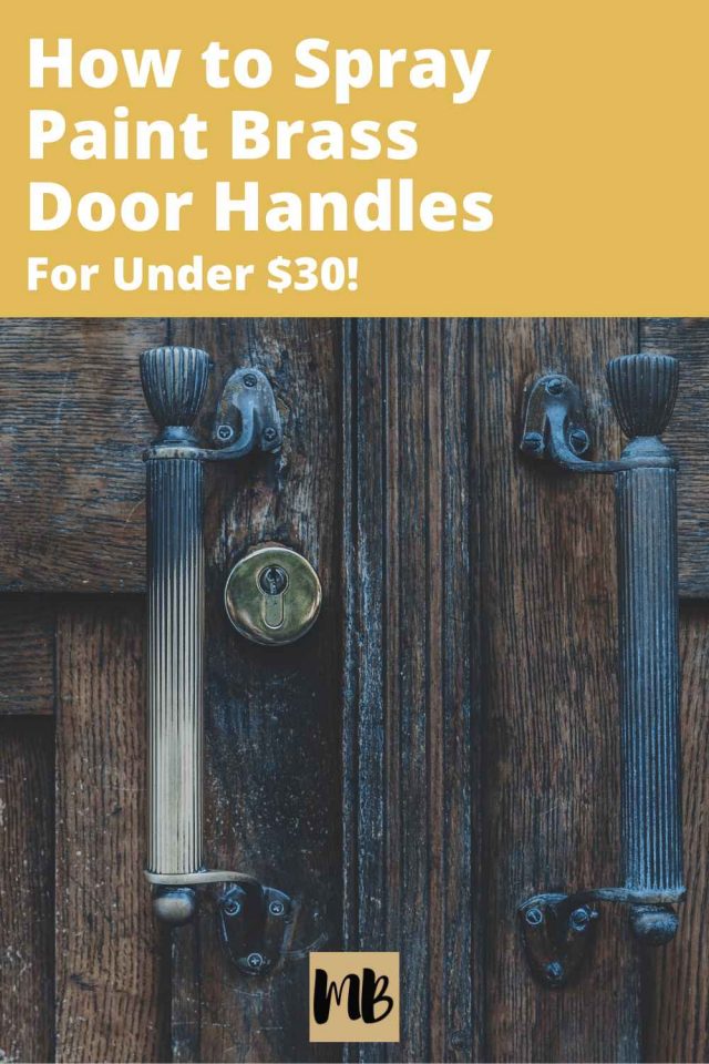 How to Spray Paint Brass Door Handles for under $30 (DIY)