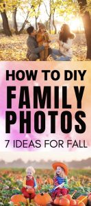 Fall Family Photo DIY Ideas | Fall Family Pictures DIY Ideas | Here are 7 ideas for great Fall family photography | DIY Fall Family Pictures #familypictures