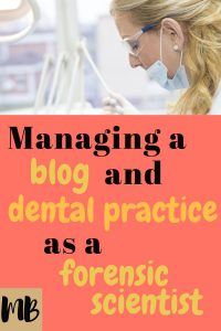 Managing a blog and dental practice as a forensic scientist