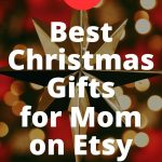 11 Best Christmas Gifts for Mom on Etsy | Delight your mom this Christmas with these incredible gifts from Etsy!