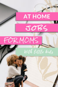 work from home jobs for moms with little kids